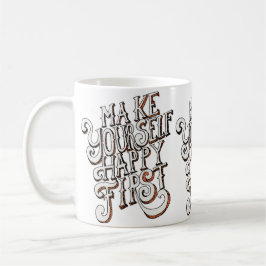Taza De Café Make Yourself Happy First
