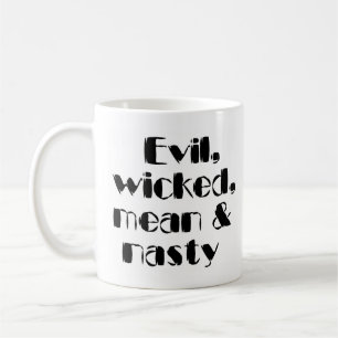 Taza De Café malvado, malvado, mezquino y desagradable