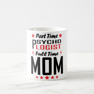 Taza De Café Mamá a tiempo completo del psicólogo por horas