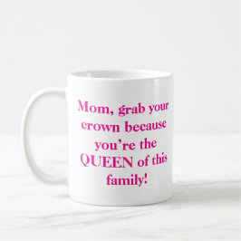 Taza De Café Mamá agarra tu corona
