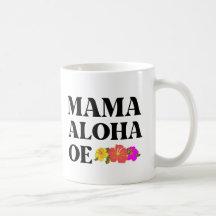 MAMA ALOHA OE HAWAIAN TE AMO MAMÁ