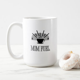 Taza De Café mamá combustible.