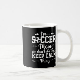 Taza De Café Mamá de fútbol femenino No hacemos eso Mantén la c