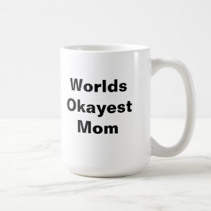 Taza De Café Mamá de Okayest de los mundos
