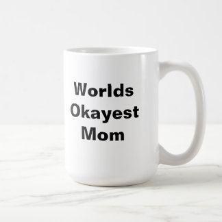 Taza De Café Mamá de Okayest de los mundos
