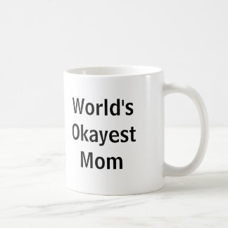 Taza De Café Mamá de Okayest del mundo