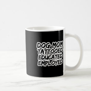 Taza De Café Mamá De Perros Tattooed Educado Empleado Tattoo En