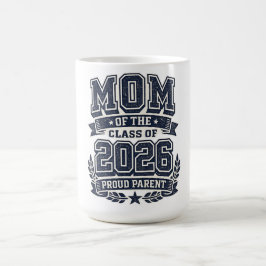 Taza De Café Mamá de un graduado de 2026 – Orgullo de padres