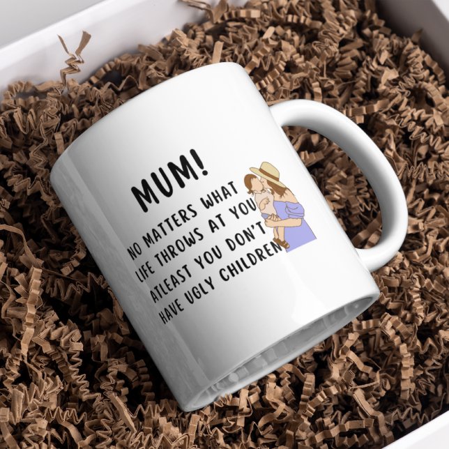 Taza De Café Mamá divertida al menos no tienes hijos feos (Subido por el creador)