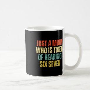 Taza De Café Mamá Divertida Cansada De Escuchar 67 Meme 