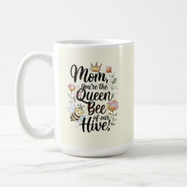 Taza De Café Mamá eres la reina de nuestra colmena