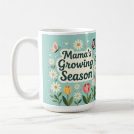Taza De Café Mama growing season mom life