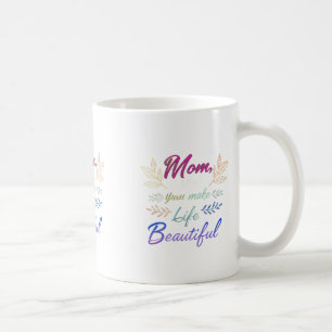 Taza De Café Mamá, haces la vida hermosa" - Classic 11 oz Mug