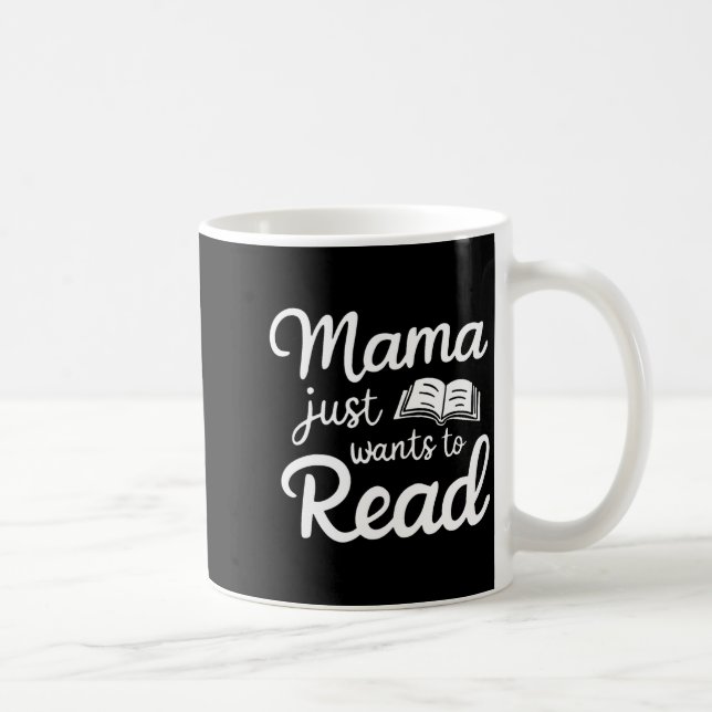 Taza De Café Mama Just Want To Read Book Lovers Bookish Reading (Derecha)