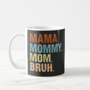 Taza De Café Mamá Mamá mamá Bruh Día de la Madre mamá
