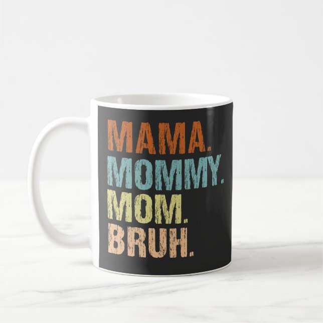 Taza De Café Mamá Mamá mamá Bruh Día de la Madre mamá (Izquierda)