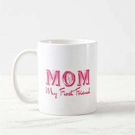 Taza De Café Mamá Mi Primer Amigo - Elegante Día de la Madre