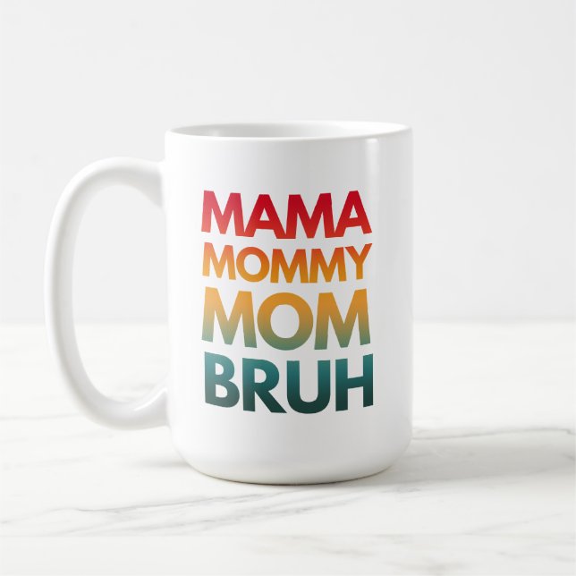 TAZA DE CAFÉ MAMA MOMMY MOM BRUH (Izquierda)