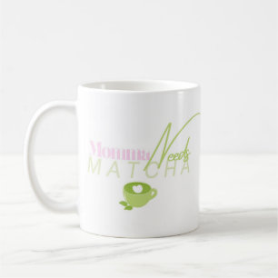 Taza De Café Mamá necesita a Matcha, Matcha Girly, Matcha