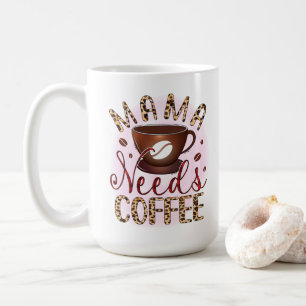 Taza De Café Mamá necesita café