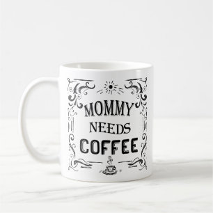 Taza De Café Mamá necesita café
