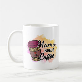 Taza De Café Mamá necesita café