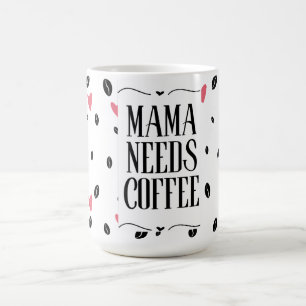 Taza De Café Mama Necesita Café Corazones y Granos
