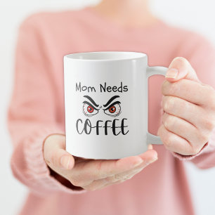 Taza De Café Mamá Necesita Café Ojos Divertidos