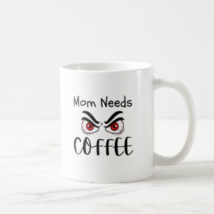 Taza De Café Mamá Necesita Café Ojos Divertidos