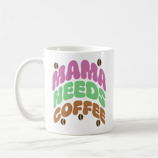 Taza De Café mama needs coffee