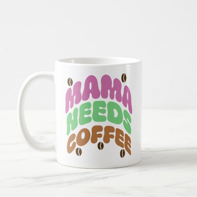 Taza De Café mama needs coffee (Izquierda)