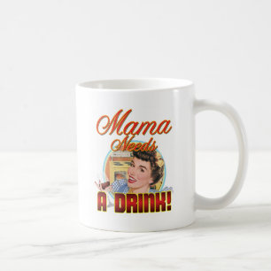 Taza De Café Mamá Needs una bebida