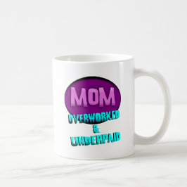 Taza De Café Mamá, Overworked y pagada mal, con óvalo