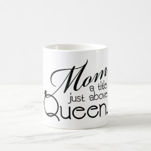 Taza De Café Mamá, un título justo encima de la reina - Mug