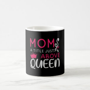 Taza De Café Mamá - Una Título Justo Por Encima De Reina