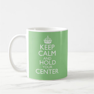 Taza De Café Mantén la Calma & Mantén tu Centro