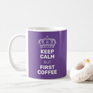Taza De Café Mantén La Calma Pero Primer Café Púrpura Y Blan