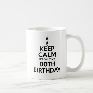 Taza De Café Mantén la calma solamente 80 cumpleaños Mug
