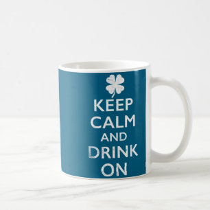 Taza De Café Mantén la calma y bebe en divertidos St. Pattys