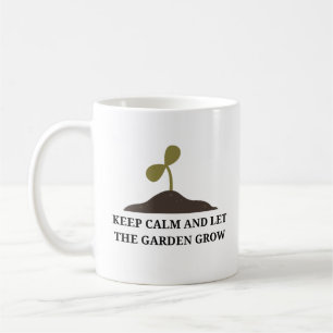 Taza De Café Mantén la calma y deja que el jardín crezca divert