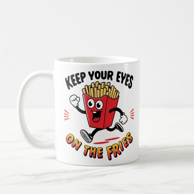Taza De Café Mantén Los Ojos En Los Fries (Izquierda)