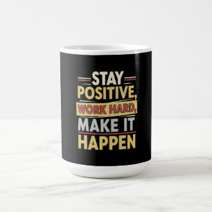 Taza De Café Mantén Positivo Trabaja Duro Haz que Suceda