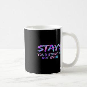 Taza De Café Mantén Tu Historia No Ha Terminado Prevención Del