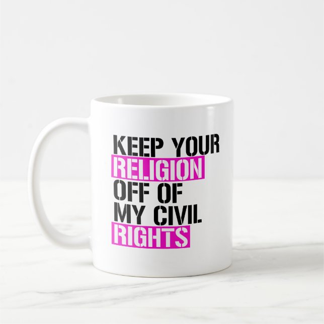 Taza De Café Mantén tu religión alejada de mis derechos civiles (Izquierda)