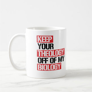 Taza De Café Mantén tu teología alejada de mi biología