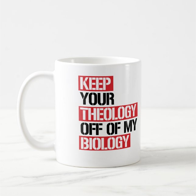 Taza De Café Mantén tu teología alejada de mi biología (Izquierda)