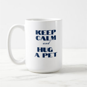 Taza De Café Mantener la calma y abrazar a un Mascota