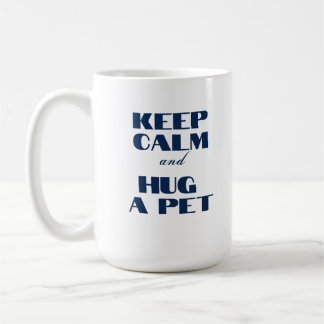 Taza De Café Mantener la calma y abrazar a un Mascota