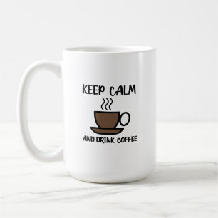 Taza De Café Mantener La Calma Y Beber Café