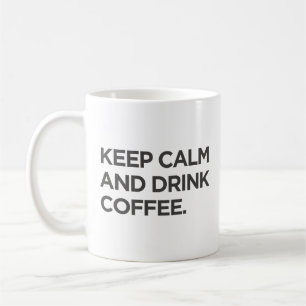 Taza De Café Mantener la calma y beber café Mug